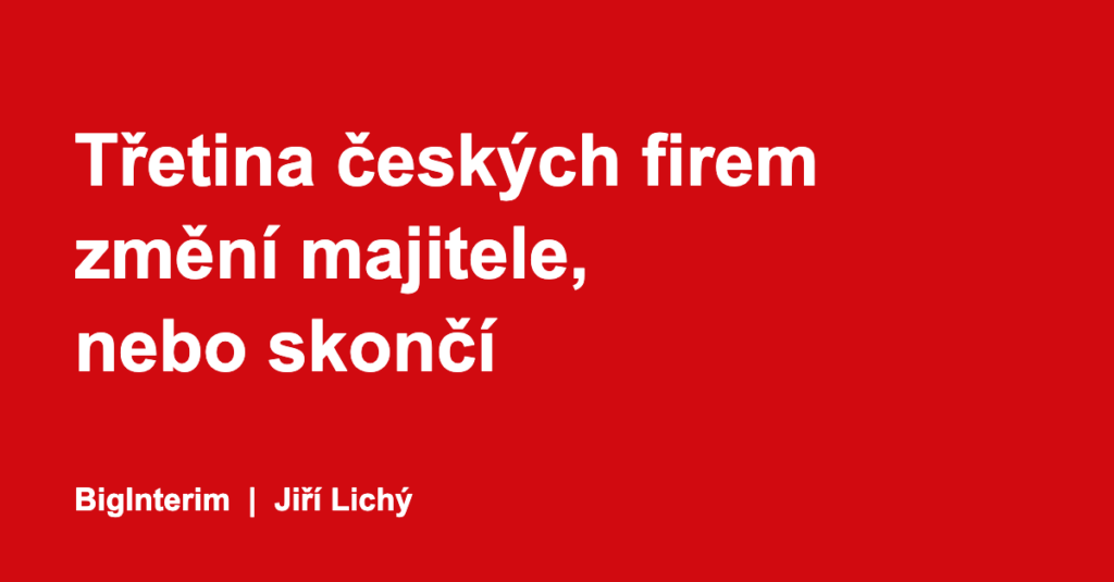 Třetina českých firem změní majitele, nebo skončí